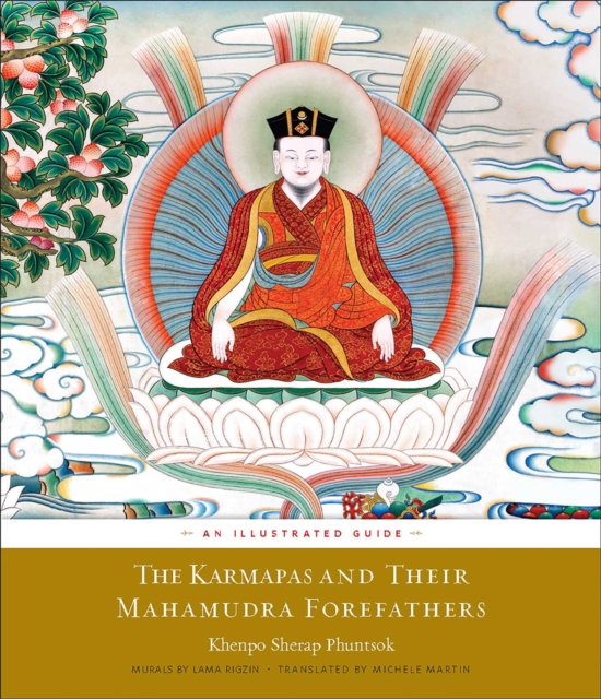 The Karmapas and Their Mahamudra Forefathers : An Illustrated Guide, EPUB eBook
