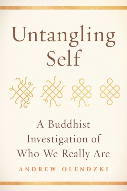 Untangling Self : A Buddhist Investigation of Who We Really Are, EPUB eBook