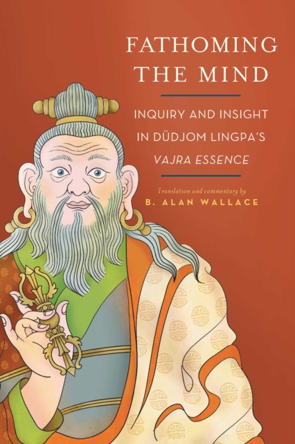 Fathoming the Mind : Inquiry and Insight in Dudjom Lingpa's Vajra Essence, EPUB eBook