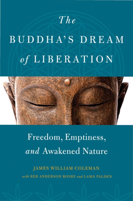 The Buddha's Dream of Liberation : Freedom, Emptiness, and Awakened Nature, EPUB eBook