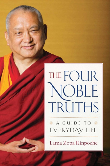 The Four Noble Truths : A Guide to Everyday Life, EPUB eBook