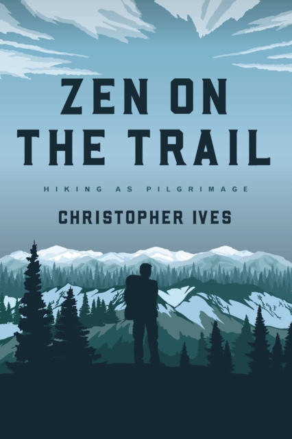 Zen on the Trail : Hiking as Pilgrimage, EPUB eBook