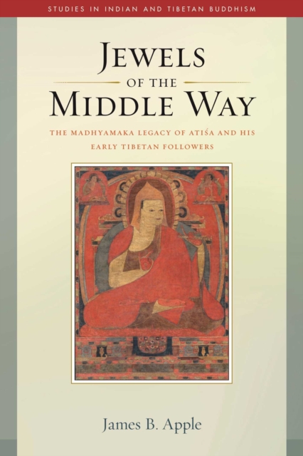 Jewels of the Middle Way : The Madhyamaka Legacy of Atisa and His Early Tibetan Followers, EPUB eBook
