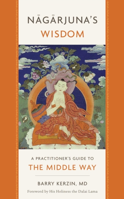 Nagarjuna's Wisdom : A Practitioner's Guide to the Middle Way, EPUB eBook