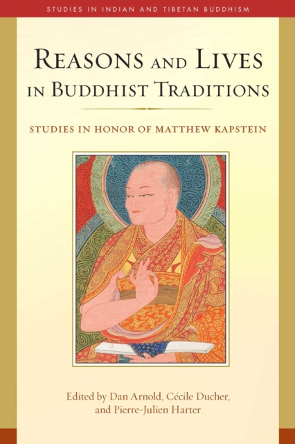 Reasons and Lives in Buddhist Traditions : Studies in Honor of Matthew Kapstein, EPUB eBook