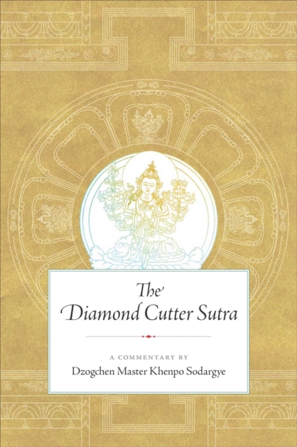 The Diamond Cutter Sutra : A Commentary by Dzogchen Master Khenpo Sodargye, EPUB eBook
