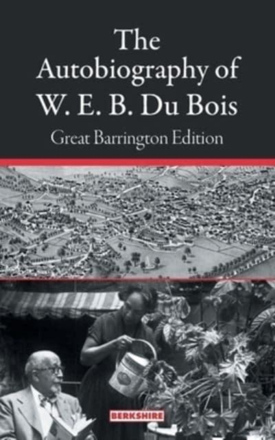 The Autobiography of W. E. B. Du Bois : Great Barrington Edition, Hardback Book