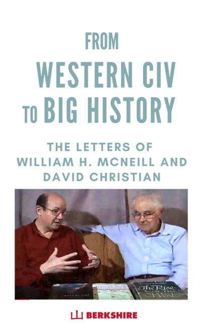 The Letters of William H. McNeill and David Christian : Leaving West Civ Behind, Hardback Book
