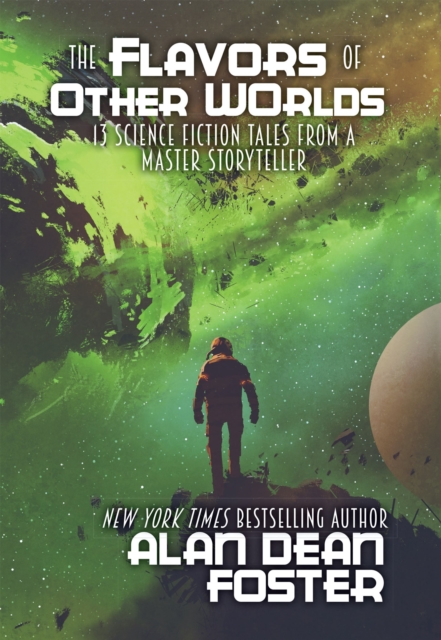The Flavors of Other Worlds : 13 Science Fiction Tales from a Master Storyteller, EPUB eBook