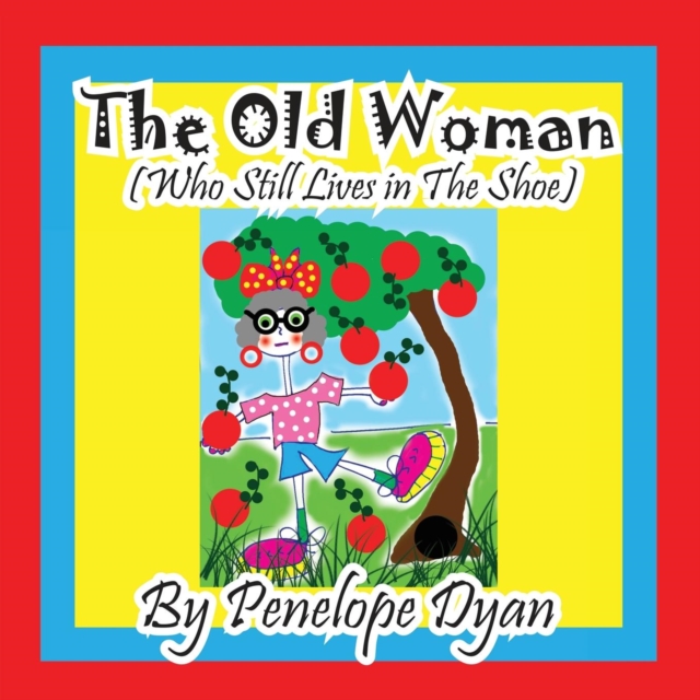The Old Woman (Who Still Lives in the Shoe), Paperback / softback Book