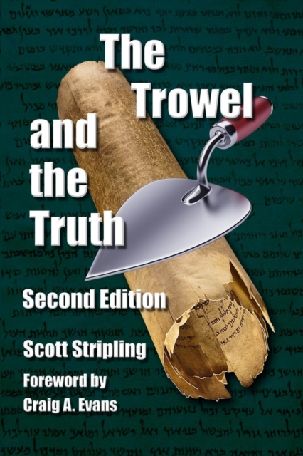 The Trowel and the Truth : A Guide to Field Archaeology in the Holy Land, Paperback / softback Book