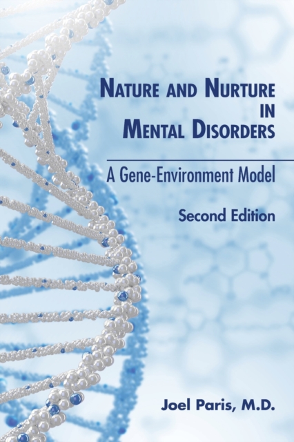 Nature and Nurture in Mental Disorders : A Gene-Environment Model, Paperback / softback Book