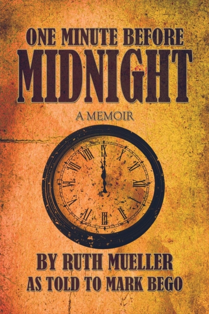 One Minute Before Midnight : A Memoir, Paperback / softback Book