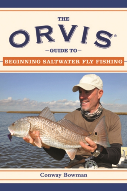 The Orvis Guide to Beginning Saltwater Fly Fishing : 101 Tips for the Absolute Beginner, Paperback / softback Book