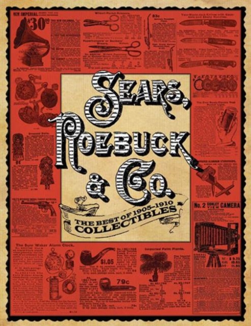 Sears, Roebuck & Co. : The Best of 1905-1910 Collectibles, Paperback / softback Book