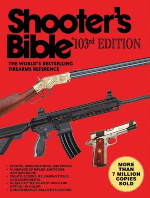 Shooter's Bible, 103rd Edition : The World's Bestselling Firearms Reference, Paperback / softback Book
