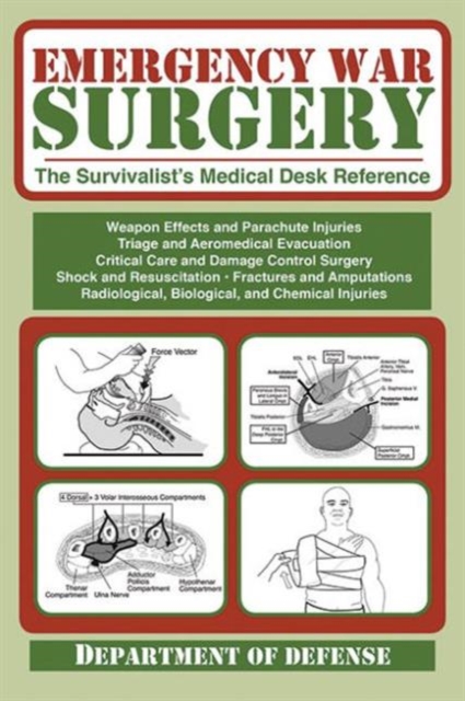 Emergency War Surgery : The Survivalist's Medical Desk Reference, Paperback / softback Book