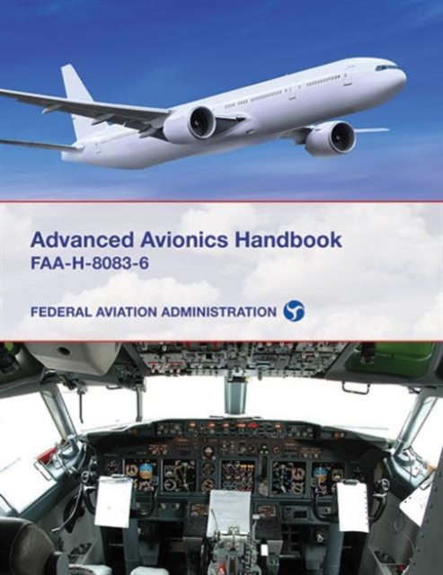 Advanced Avionics Handbook : FAA-H-8083-6, Paperback / softback Book