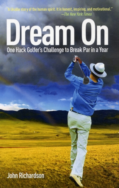 Dream On : One Hack Golfer's Challenge to Break Par in a Year, Paperback / softback Book