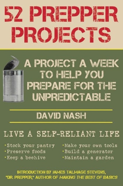 52 Prepper Projects : A Project a Week to Help You Prepare for the Unpredictable, Paperback / softback Book