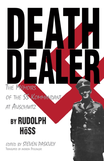 Death Dealer : The Memoirs of the SS Kommandant at Auschwitz, EPUB eBook