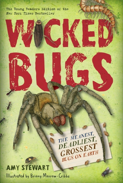 Wicked Bugs (Young Readers Edition) : The Meanest, Deadliest, Grossest Bugs on Earth, Paperback / softback Book