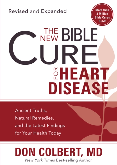 The New Bible Cure for Heart Disease : Ancient Truths, Natural Remedies, and the Latest Findings for Your Health Today, EPUB eBook