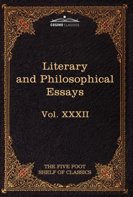 Literary and Philosophical Essays : French, German, and Italian: The Five Foot Shelf of Classics, Vol. XXXII (in 51 Volumes), Hardback Book