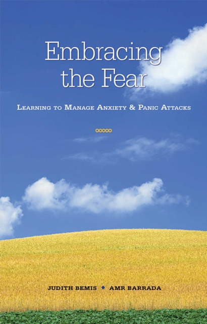 Embracing the Fear : Learning To Manage Anxiety & Panic Attacks, EPUB eBook