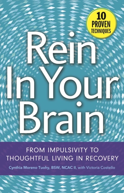 Rein In Your Brain : From Impulsivity to Thoughtful Living in Recovery, EPUB eBook