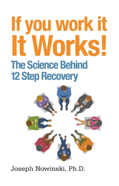 If You Work It, It Works! : The Science Behind 12 Step Recovery, EPUB eBook