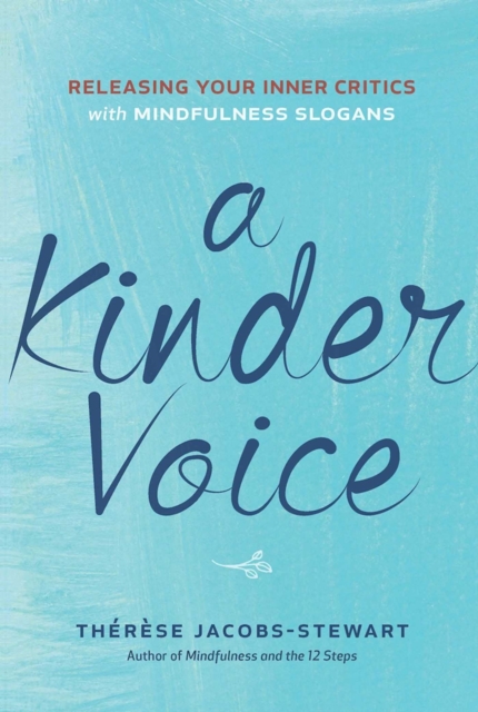 A Kinder Voice : Releasing Your Inner Critics with Mindfulness Slogans, EPUB eBook