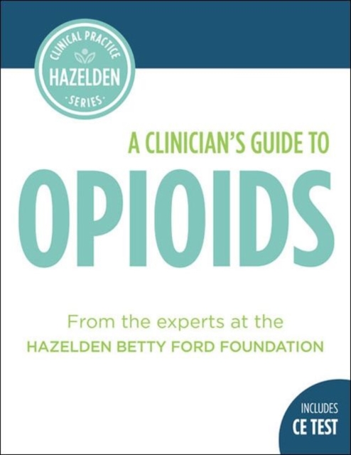A Clinician's Guide to Opioids : Includes CE Test, Paperback / softback Book