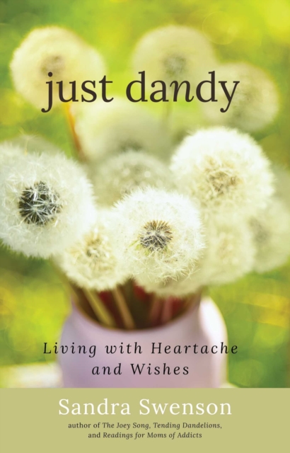Just Dandy : Living with Heartache and Wishes, EPUB eBook