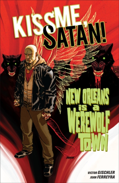 Kiss Me, Satan! : New Orleans is a Werewolf Town, Paperback / softback Book