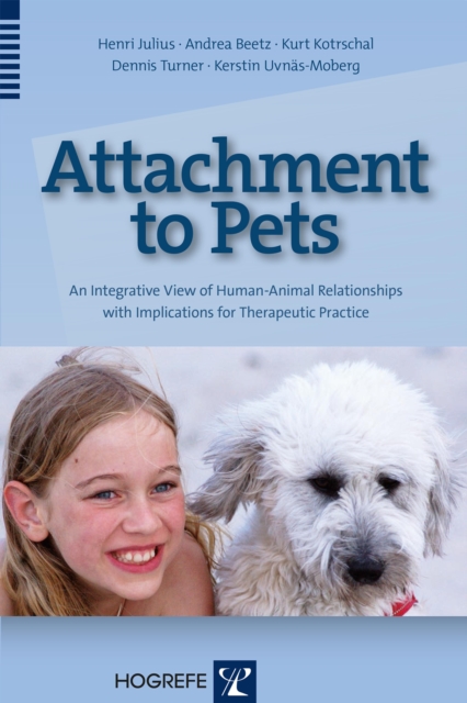 Attachment to Pets : An Integrative View of Human-Animal Relationships with Implications for Therapeutic Practice, PDF eBook