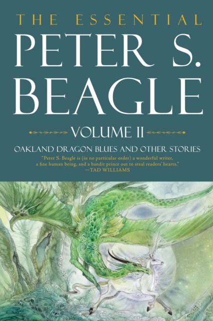 The Essential Peter S. Beagle, Volume 2: Oakland Dragon Blues And Other Stories, Hardback Book