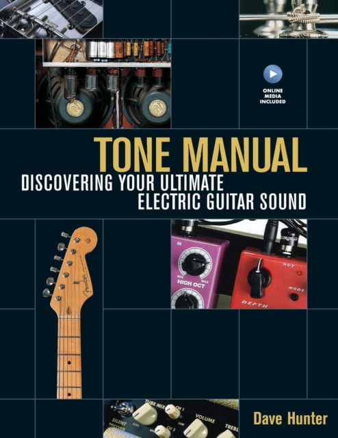 Tone Manual : Discovering Your Ultimate Electric Guitar Sound, Paperback / softback Book