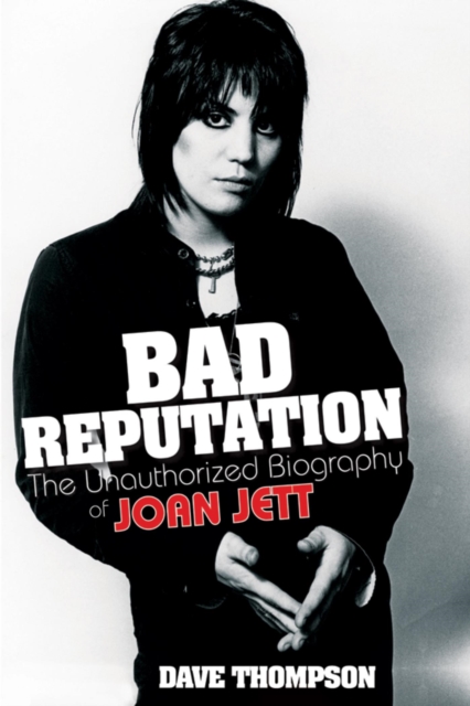 Bad Reputation : The Unauthorized Biography of Joan Jett, EPUB eBook