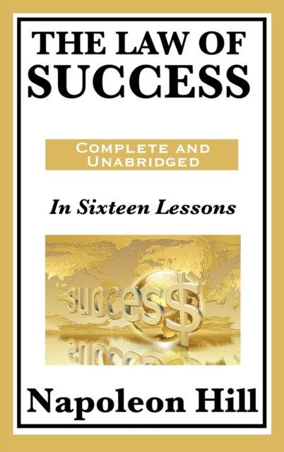 The Law of Success : In Sixteen Lessons, Hardback Book