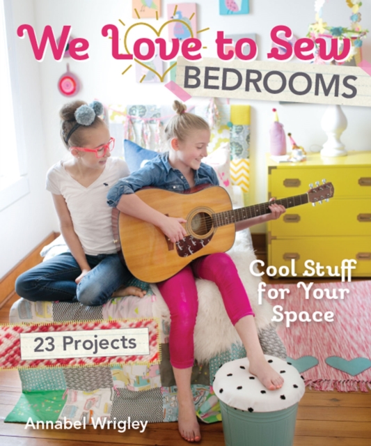 We Love to Sew-Bedrooms (Fixed Layout Format) : 23 Projects * Cool Stuff for Your Space, EPUB eBook