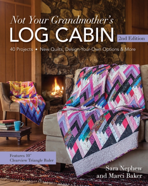 Not Your Grandmother's Log Cabin : 40 Projects - New Quilts, Design-Your-Own Options & More, Paperback / softback Book