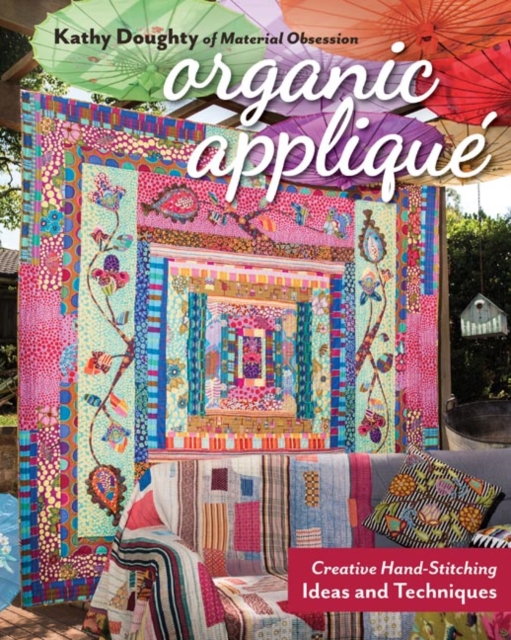 Organic Applique : Creative Hand-Stitching Ideas and Techniques, Paperback / softback Book