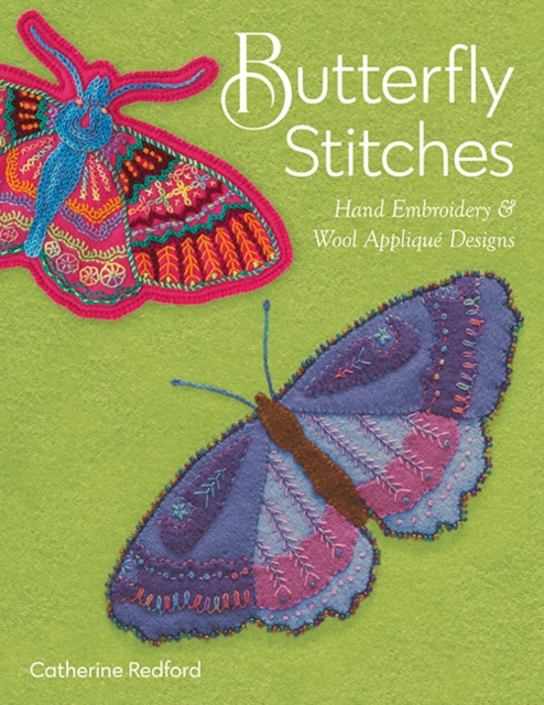 Butterfly Stitches : Hand Embroidery & Wool Applique Designs, Paperback / softback Book