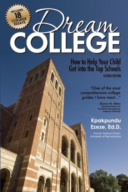 Dream College : How to Help Your Child Get into the Top Schools, Paperback / softback Book