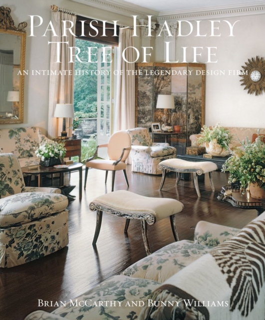 Parish-Hadley Tree of Life : An Intimate History of the Legendary Design Firm, Hardback Book