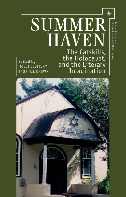 Summer Haven : The Catskills, the Holocaust, and the Literary Imagination, Paperback / softback Book