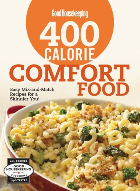 Good Housekeeping 400 Calorie Comfort Food : Easy Mix-and-Match Recipes for a Skinnier You!, Spiral bound Book
