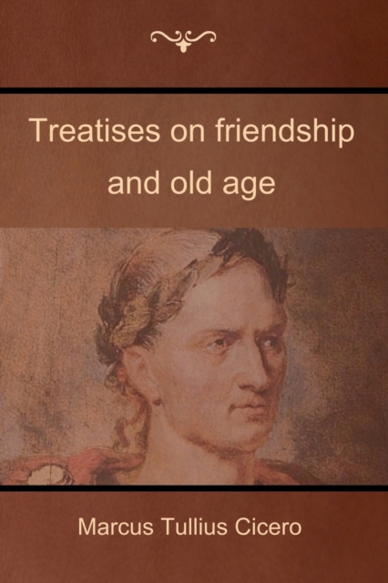 Treatises on friendship and old age, Paperback / softback Book