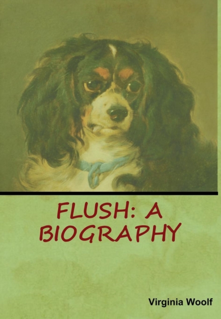 Flush : A Biography, Hardback Book